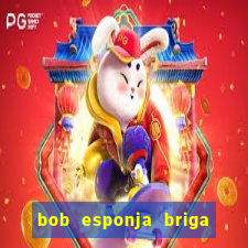 bob esponja briga nos corais